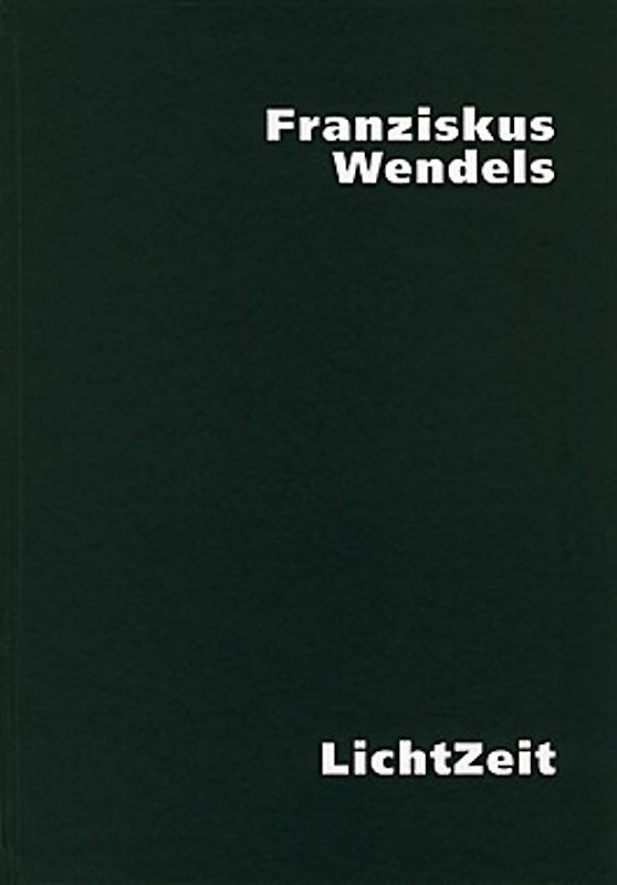 Franziskus Wendels Lichtzeit