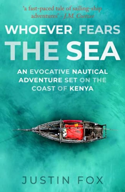 Whoever Fears the Sea: An evocative nautical adventure set on the coast of Kenya