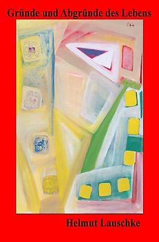 Gründe und Abgründe des Lebens