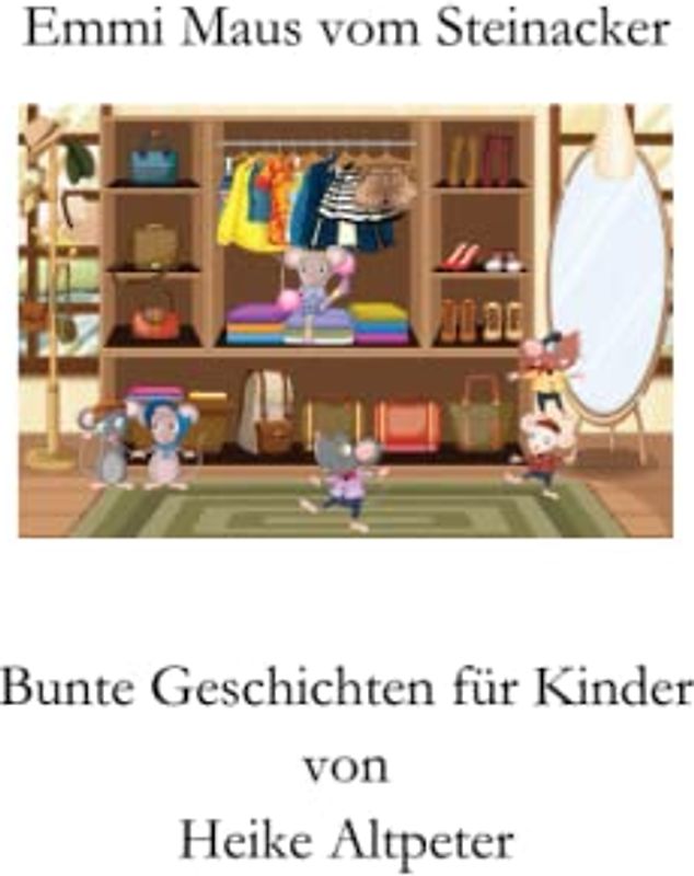Emmi Maus vom Steinacker: Kurzgeschichten für Kinder