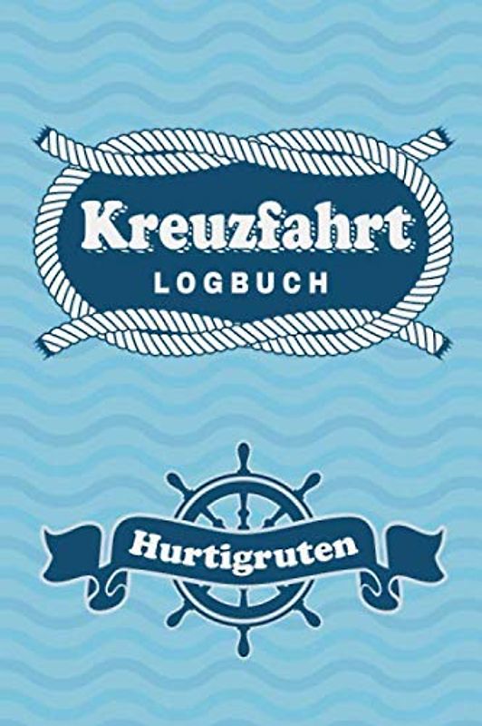 Kreuzfahrt Logbuch Hurtigruten: Tagebuch für eine Hurtigruten Kreuzfahrt. Reisetagebuch für 60 Reisetage auf dem Schiff für Urlaub Reiseerinnerungen ... oder Abschiedsgeschenk als Buch oder Zubeh