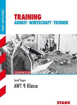 STARK Training Haupt-/Mittelschule - Arbeit, Wirtschaft, Technik 9. Klasse