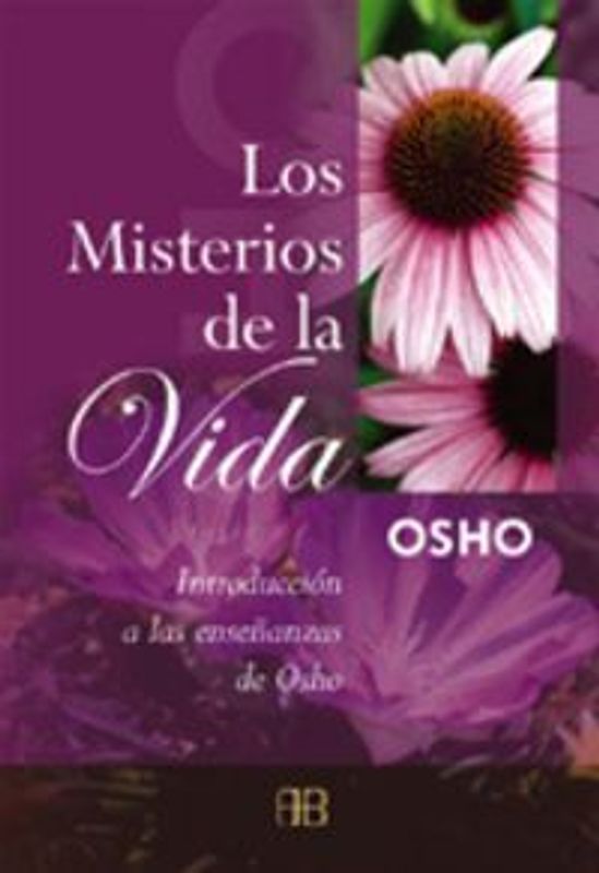 Los misterios de la vida : introducción a las enseñanzas de Osho