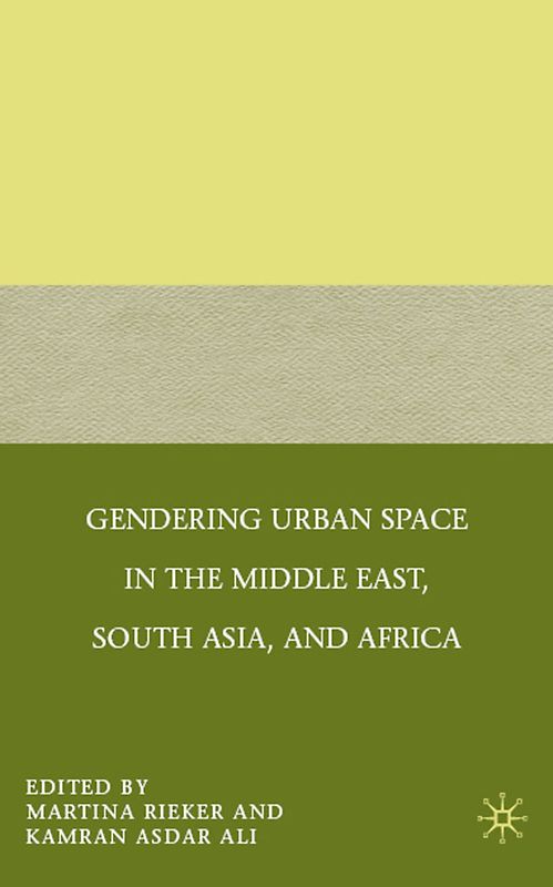 Gendering Urban Space in the Middle East, South Asia, and Africa