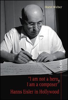 "I am not a hero, I am a composer" - Hanns Eisler in Hollywood