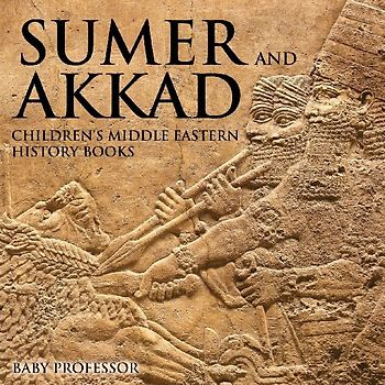 Sumer and Akkad | Children's Middle Eastern History Books