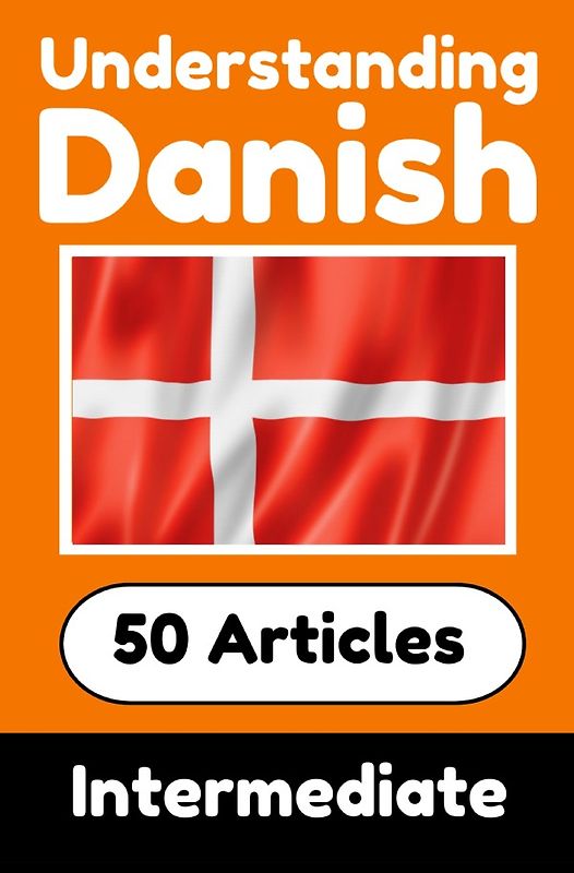 Understanding Danish | Learn Danish language with 50 Interesting Articles About Countries, Health, Languages and More