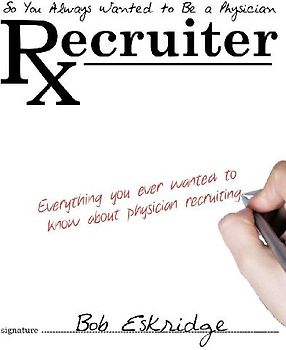 So You Always Wanted to Be A Physician Recruiter