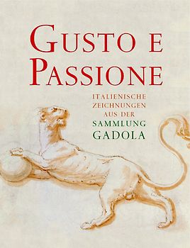 Gusto e passione. Italienische Handzeichnungen aus der Sammlung Gadola
