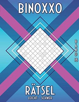 Binoxxo Rätselbuch: Binairo Logik Rätsel in leicht, mittel & schwer für Einsteiger & Kenner (Binairo Rätselbuch)