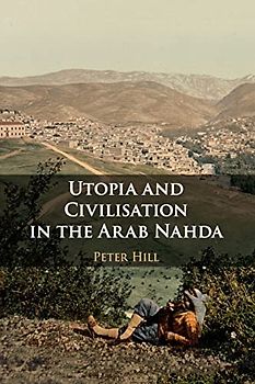 Utopia and Civilisation in the Arab Nahda