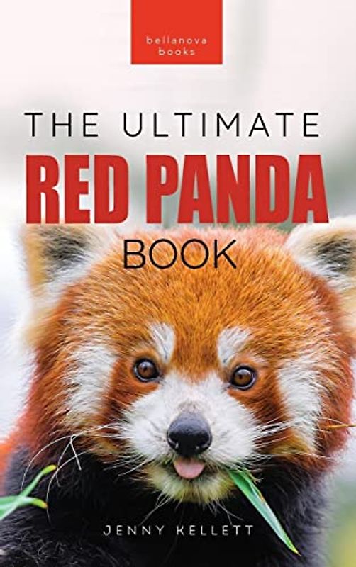 Red Pandas The Ultimate Book: 100+ Amazing Red Panda Facts, Photos, Quiz & More (Animal Books for Kids, Band 32)