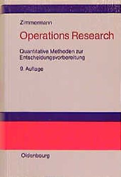 Operations Research. Quantitative Methoden zur Entscheidungsvorbereitung