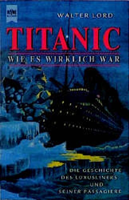 Titanic - Wie es wirklich war. Die Geschichte des Luxusliners und seiner Passagiere
