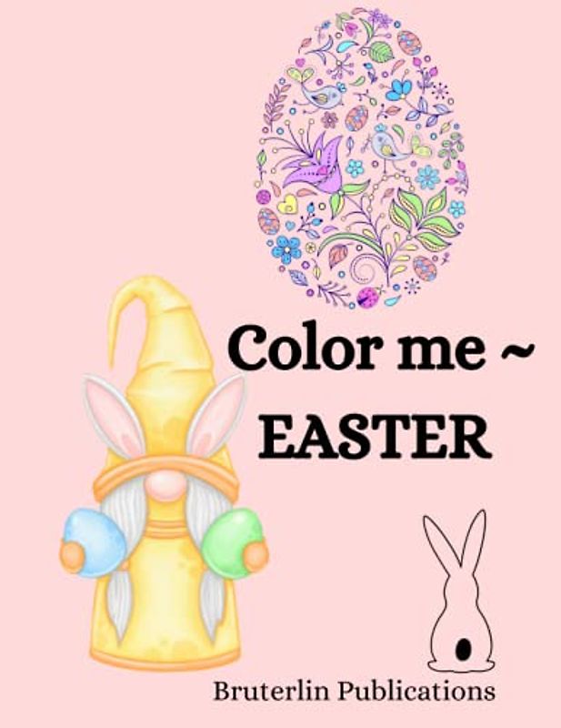 Color Me ~ Easter: All the beauty and cutie pies of the spring holiday.
