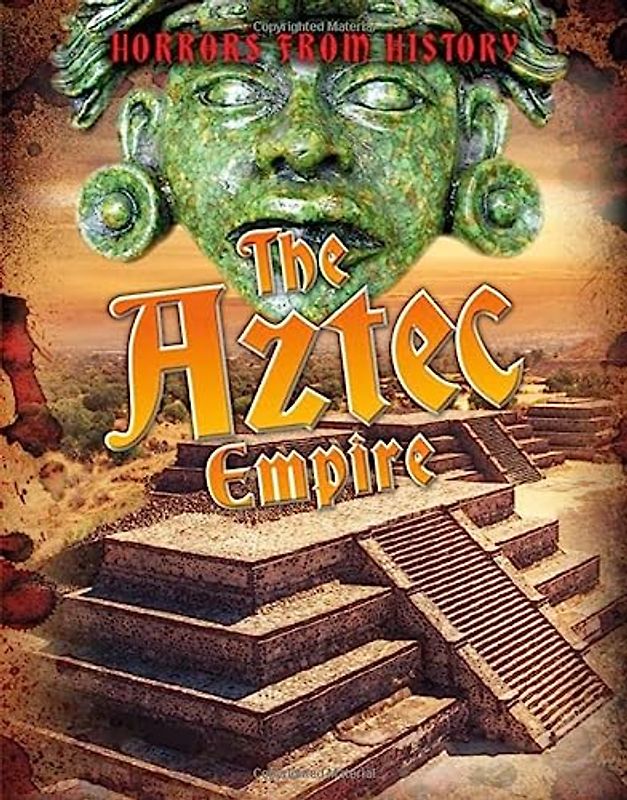 Horrors from History: The Aztec Empire
