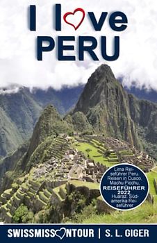 Peru Reiseführer: Lima Reiseführer Peru. Reisen in Cusco, Huaraz, Machu Picchu etc. Südamerika Reiseführer