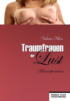 Traumfrauen der Lust - Männerfantasien (Fotoedition)