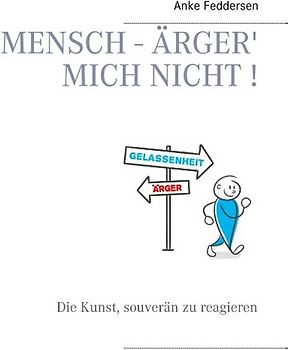 Mensch - ärger' mich nicht!