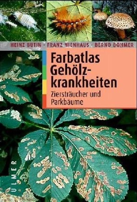 Farbatlas Gehölzkrankheiten. Ziersträucher und Parkbäume