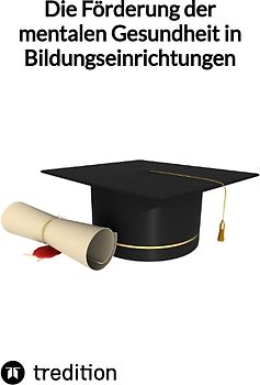 Die Förderung der mentalen Gesundheit in Bildungseinrichtungen