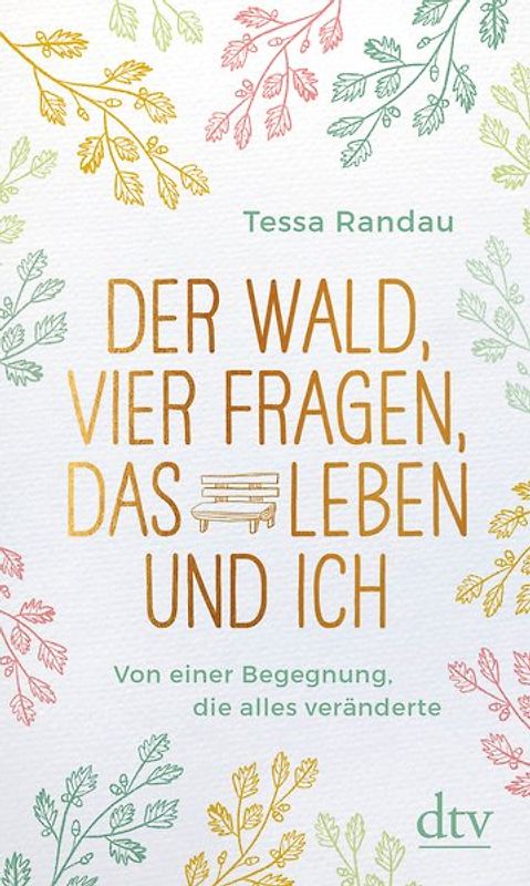 Der Wald, vier Fragen, das Leben und ich Von einer Begegnung, die alles veränderte