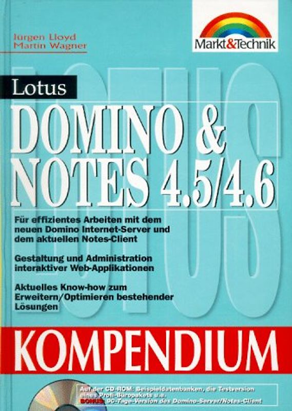 Lotus Domino & Notes 4.5 /4.6. Für effizientes Arbeiten mit dem neuen Internet Domino Server und dem aktuellen Notes Client /Gestaltung und Administration interaktiver Web-Applikationen /Aktuelles Know-how zum Erweitern /Optimieren bestehender Lösungen