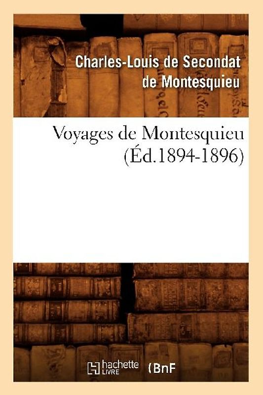 Voyages de Montesquieu. Tome I (Éd.1894-1896)