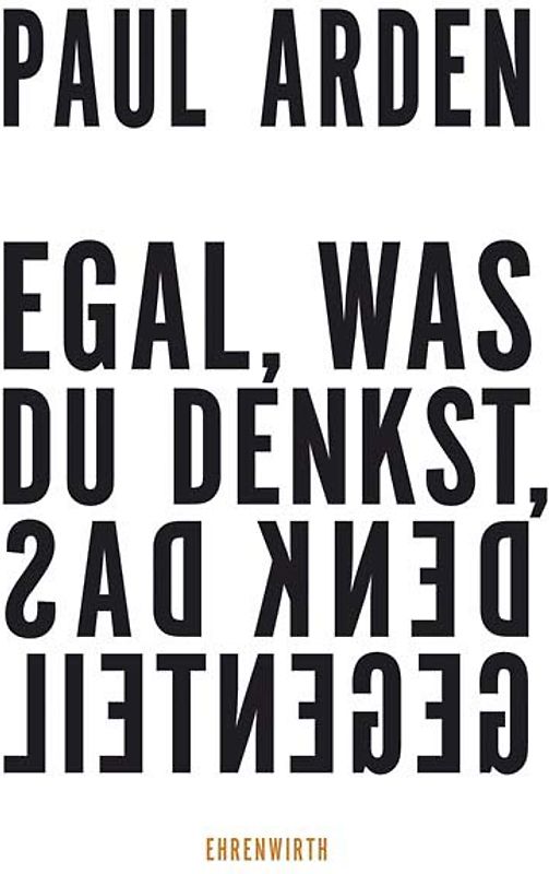 Egal, was du denkst, denk das Gegenteil