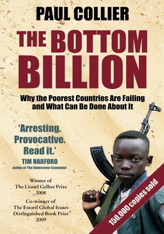 The Bottom Billion: Why the Poorest Countries are Failing and What Can Be Done About It - Paul Collier
