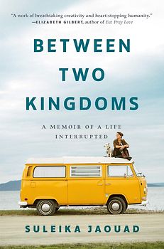 Between Two Kingdoms - A Memoir of a Life Interrupted - Suleika Jaouad [Paperback]
