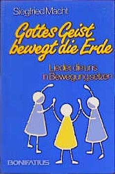 Gottes Geist bewegt die Erde. Lieder, die uns in Bewegung setzen