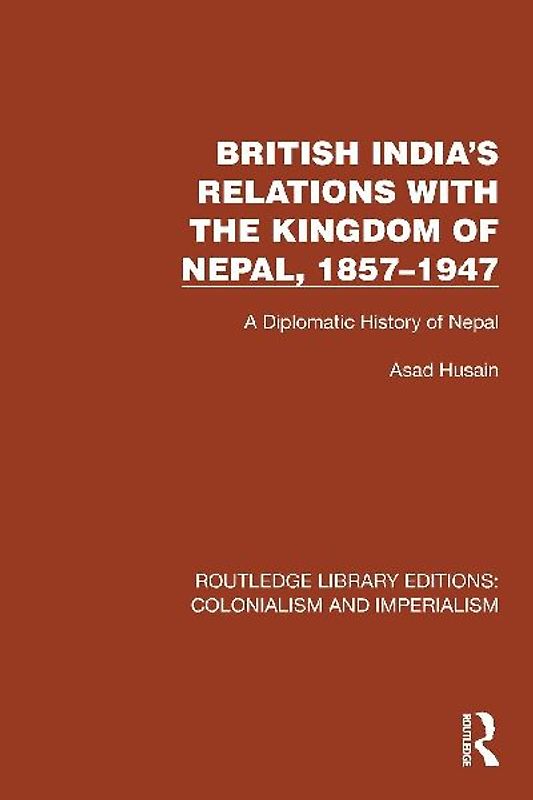 British India's Relations with the Kingdom of Nepal, 1857-1947
