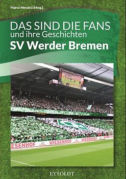 Das sind die Fans und ihre Geschichten - SV Werder Bremen