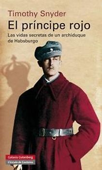 El príncipe rojo : las vidas secretas de un archiduque de Habsburgo