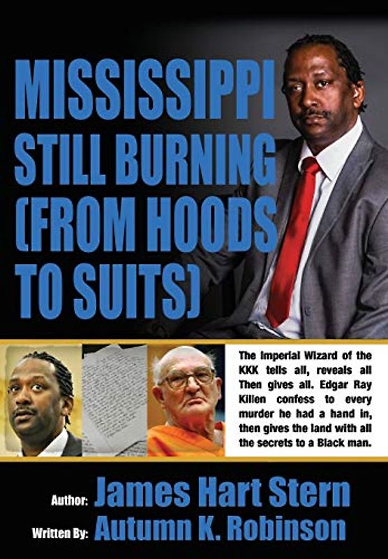 MISSISSIPPI STILL BURNING: (FROM HOODS TO SUITS)