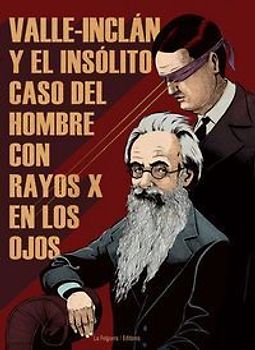 Valle-Inclán y el insólito caso del hombre con rayos X en los ojos