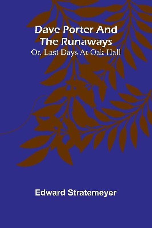 Dave Porter And The Runaways; Or, Last Days At Oak Hall