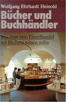 Bücher und Buchhändler. Was man vom Einzelhandel mit Büchern wissen sollte