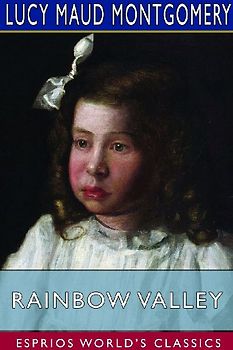 Rainbow Valley (Esprios Classics)