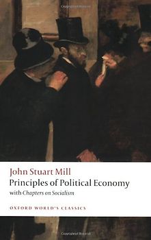 Principles of Political Economy: And Chapters on Socialism (Oxford World's Classics) - John Stuart Mill