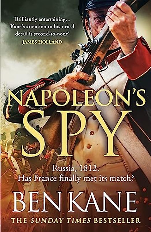 Napoleon's Spy: The brand new epic historical adventure from Sunday Times bestseller Ben Kane