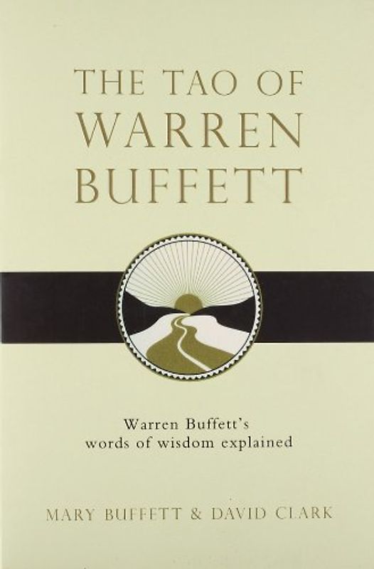 The Tao of Warren Buffett: Warren Buffett's Words of Wisdom