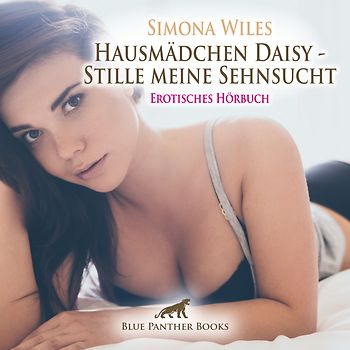 Hausmädchen Daisy - Stille meine Sehnsucht | Erotik Audio Story | Erotisches Hörbuch Audio-CD