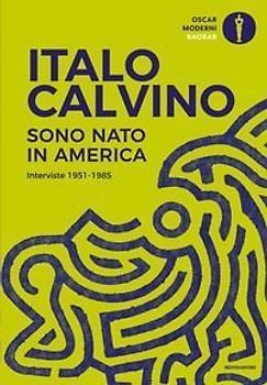Sono nato in America. Interviste 1951-1985