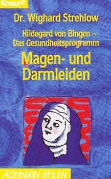 Hildegard von Bingen - Das Gesundheitsprogramm. Magen- und Darmleiden