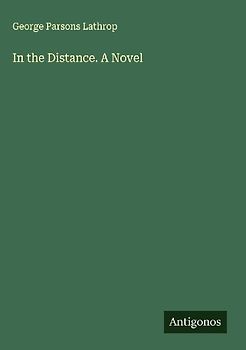 In the Distance. A Novel