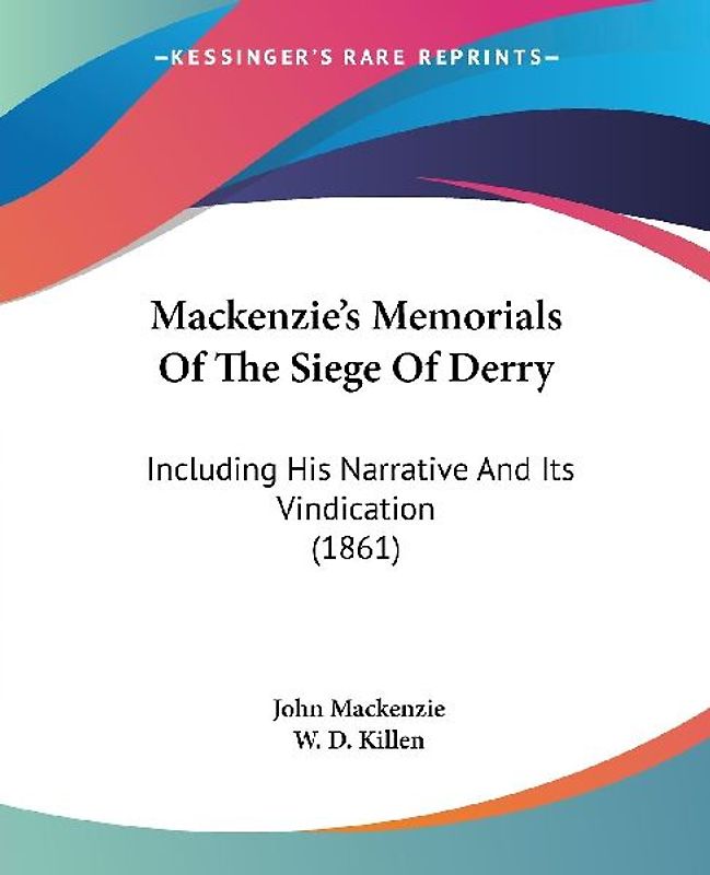 Mackenzie's Memorials Of The Siege Of Derry