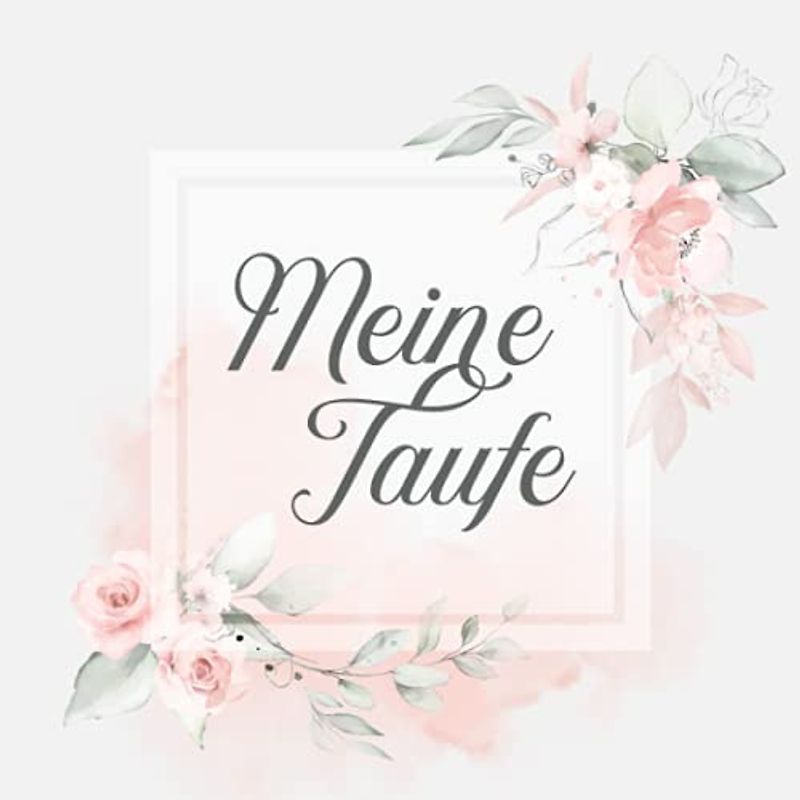 Meine Taufe: Gästebuch & Erinnerungsalbum für die Tauffeier ✼ Taufe Geschenk für nachhaltige Freude ✼ Zum Eintragen von Glückwünschen und Botschaften ... ✼ Blanko Seiten mit elegantem Zierrahmen