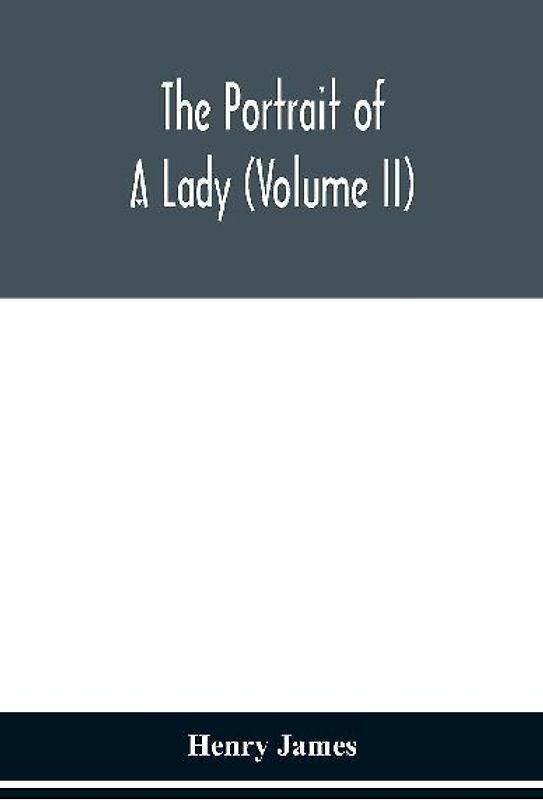 The portrait of a lady (Volume II)